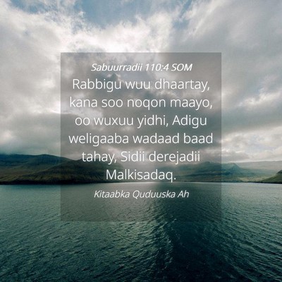 Picture 04 - Sabuurradii 110:4 SOM - Rabbigu wuu dhaartay, kana soo noqon maayo, oo - Bible Verse Picture