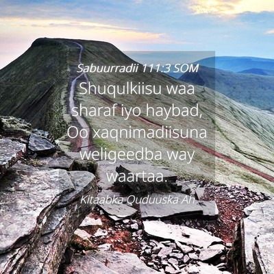 Picture 04 - Sabuurradii 111:3 SOM - Shuqulkiisu waa sharaf iyo haybad, Oo - Bible Verse Picture