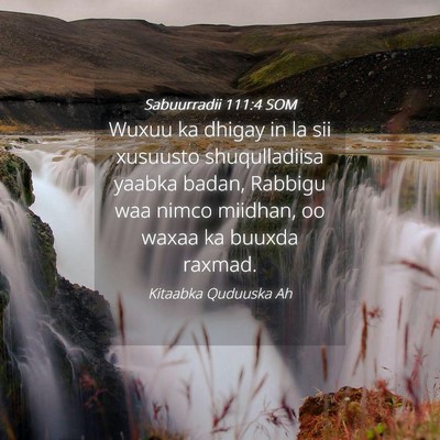 Picture 04 - Sabuurradii 111:4 SOM - Wuxuu ka dhigay in la sii xusuusto shuqulladiisa - Bible Verse Picture