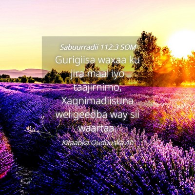 Picture 04 - Sabuurradii 112:3 SOM - Gurigiisa waxaa ku jira maal iyo taajirnimo, - Bible Verse Picture