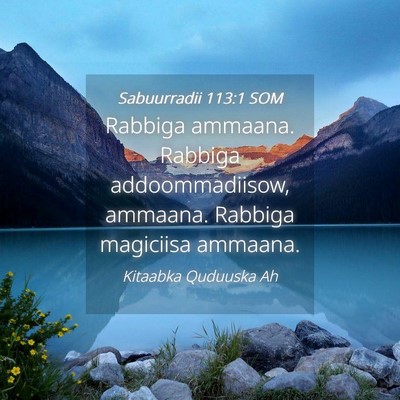 Picture 04 - Sabuurradii 113:1 SOM - Rabbiga ammaana. Rabbiga addoommadiisow, ammaana. - Bible Verse Picture