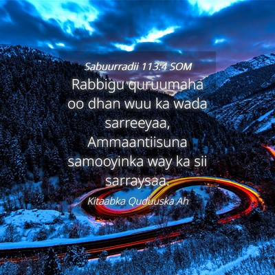 Picture 04 - Sabuurradii 113:4 SOM - Rabbigu quruumaha oo dhan wuu ka wada sarreeyaa, - Bible Verse Picture