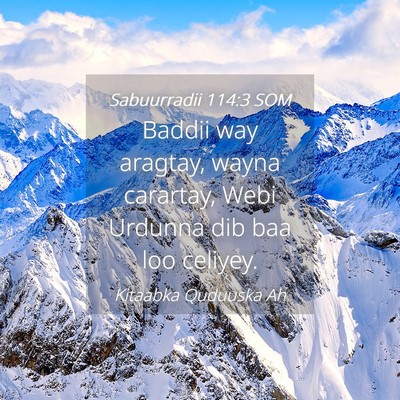 Picture 04 - Sabuurradii 114:3 SOM - Baddii way aragtay, wayna carartay, Webi Urdunna - Bible Verse Picture