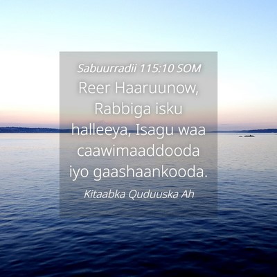 Picture 04 - Sabuurradii 115:10 SOM - Reer Haaruunow, Rabbiga isku halleeya, Isagu waa - Bible Verse Picture