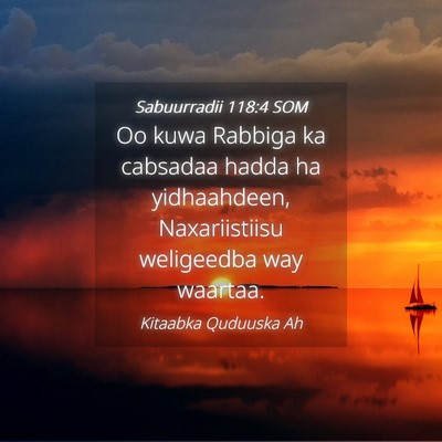 Picture 04 - Sabuurradii 118:4 SOM - Oo kuwa Rabbiga ka cabsadaa hadda ha yidhaahdeen, - Bible Verse Picture
