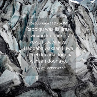 Picture 04 - Sabuurradii 118:7 SOM - Rabbigu waa ila jiraa, oo wuxuu ku dhex jiraa - Bible Verse Picture