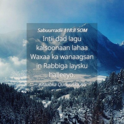 Picture 04 - Sabuurradii 118:8 SOM - Intii dad lagu kalsoonaan lahaa Waxaa ka - Bible Verse Picture