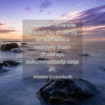 Picture 04 - Sabuurradii 119:106 SOM - Waxaan ku dhaartay oo aan weliba xaqiijiyey Inaan - Bible Verse Picture