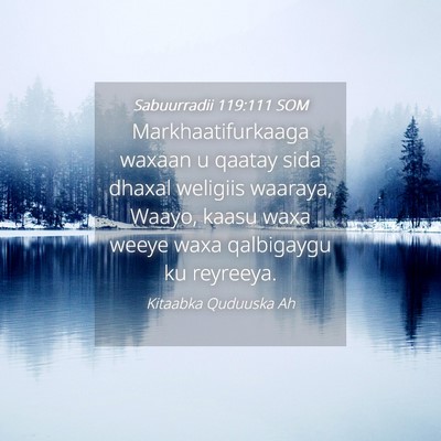 Picture 04 - Sabuurradii 119:111 SOM - Markhaatifurkaaga waxaan u qaatay sida dhaxal - Bible Verse Picture