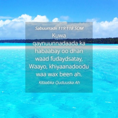 Picture 04 - Sabuurradii 119:118 SOM - Kuwa qaynuunnadaada ka habaabay oo dhan waad - Bible Verse Picture