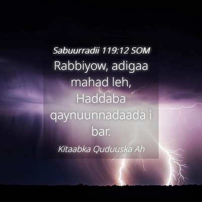 Picture 04 - Sabuurradii 119:12 SOM - Rabbiyow, adigaa mahad leh, Haddaba - Bible Verse Picture
