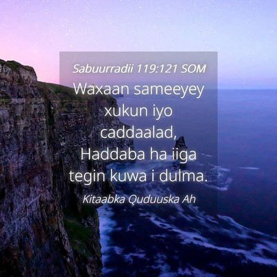 Picture 04 - Sabuurradii 119:121 SOM - Waxaan sameeyey xukun iyo caddaalad, Haddaba ha - Bible Verse Picture
