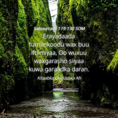 Picture 04 - Sabuurradii 119:130 SOM - Erayadaada furniinkoodu wax buu iftiimiyaa, Oo - Bible Verse Picture