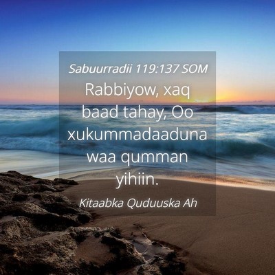 Picture 04 - Sabuurradii 119:137 SOM - Rabbiyow, xaq baad tahay, Oo xukummadaaduna waa - Bible Verse Picture