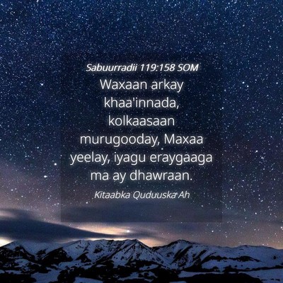 Picture 04 - Sabuurradii 119:158 SOM - Waxaan arkay khaa'innada, kolkaasaan murugooday, - Bible Verse Picture