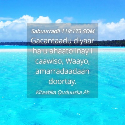 Picture 04 - Sabuurradii 119:173 SOM - Gacantaadu diyaar ha u ahaato inay i caawiso, - Bible Verse Picture