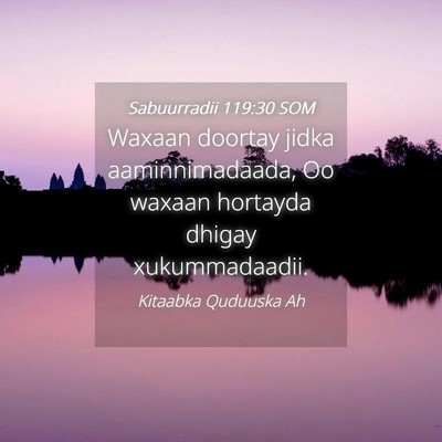 Picture 04 - Sabuurradii 119:30 SOM - Waxaan doortay jidka aaminnimadaada, Oo waxaan - Bible Verse Picture