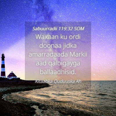 Picture 04 - Sabuurradii 119:32 SOM - Waxaan ku ordi doonaa jidka amarradaada Markii - Bible Verse Picture