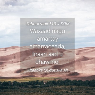 Picture 04 - Sabuurradii 119:4 SOM - Waxaad nagu amartay amarradaada, Inaan aad u - Bible Verse Picture