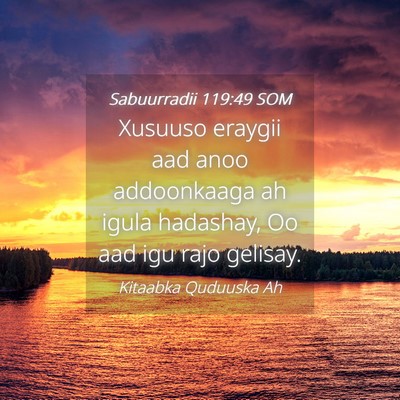 Picture 04 - Sabuurradii 119:49 SOM - Xusuuso eraygii aad anoo addoonkaaga ah igula - Bible Verse Picture