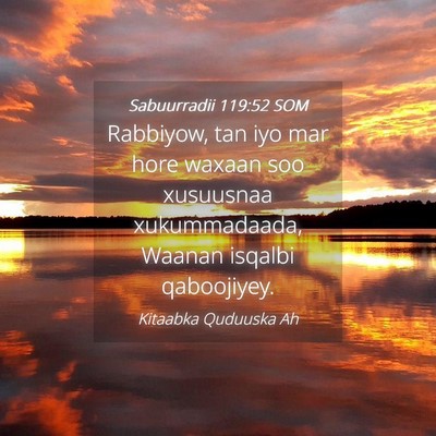 Picture 04 - Sabuurradii 119:52 SOM - Rabbiyow, tan iyo mar hore waxaan soo xusuusnaa - Bible Verse Picture