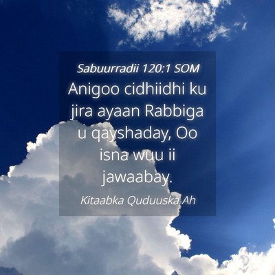 Picture 04 - Sabuurradii 120:1 SOM - Anigoo cidhiidhi ku jira ayaan Rabbiga u - Bible Verse Picture