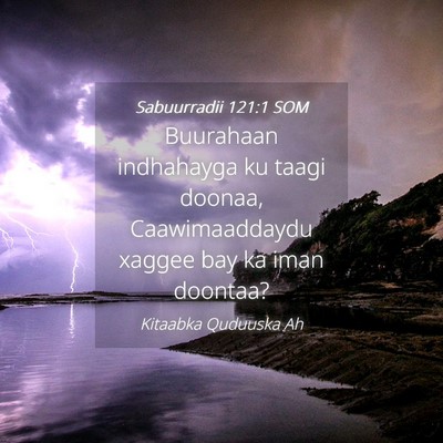 Picture 04 - Sabuurradii 121:1 SOM - Buurahaan indhahayga ku taagi doonaa, - Bible Verse Picture