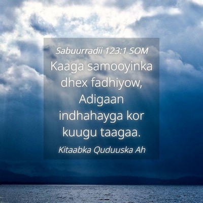 Picture 04 - Sabuurradii 123:1 SOM - Kaaga samooyinka dhex fadhiyow, Adigaan - Bible Verse Picture