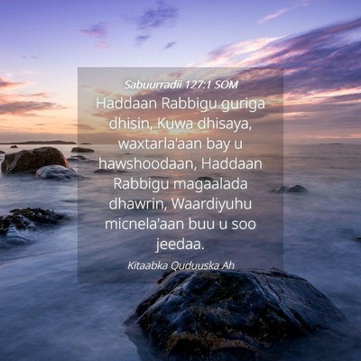 Picture 04 - Sabuurradii 127:1 SOM - Haddaan Rabbigu guriga dhisin, Kuwa dhisaya, - Bible Verse Picture