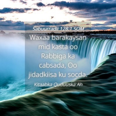 Picture 04 - Sabuurradii 128:1 SOM - Waxaa barakaysan mid kasta oo Rabbiga ka cabsada, - Bible Verse Picture