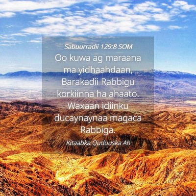 Picture 04 - Sabuurradii 129:8 SOM - Oo kuwa ag maraana ma yidhaahdaan, Barakadii - Bible Verse Picture