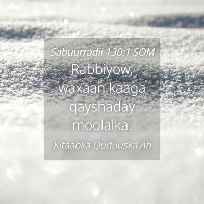 Picture 04 - Sabuurradii 130:1 SOM - Rabbiyow, waxaan kaaga qayshaday - Bible Verse Picture