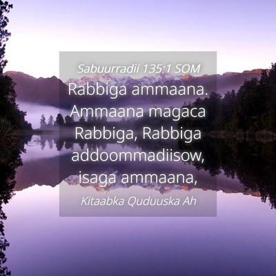 Picture 04 - Sabuurradii 135:1 SOM - Rabbiga ammaana. Ammaana magaca Rabbiga, Rabbiga - Bible Verse Picture