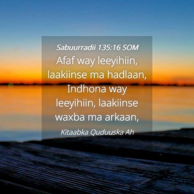 Picture 04 - Sabuurradii 135:16 SOM - Afaf way leeyihiin, laakiinse ma hadlaan, Indhona - Bible Verse Picture