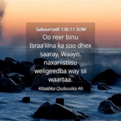 Picture 04 - Sabuurradii 136:11 SOM - Oo reer binu Israa'iilna ka soo dhex saaray, - Bible Verse Picture