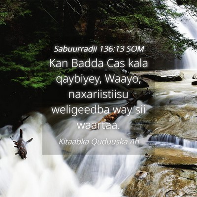 Picture 04 - Sabuurradii 136:13 SOM - Kan Badda Cas kala qaybiyey, Waayo, naxariistiisu - Bible Verse Picture
