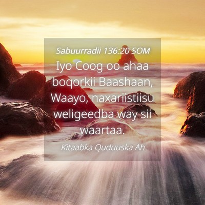 Picture 04 - Sabuurradii 136:20 SOM - Iyo Coog oo ahaa boqorkii Baashaan, Waayo, - Bible Verse Picture