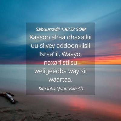 Picture 04 - Sabuurradii 136:22 SOM - Kaasoo ahaa dhaxalkii uu siiyey addoonkiisii - Bible Verse Picture