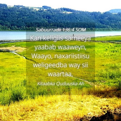 Picture 04 - Sabuurradii 136:4 SOM - Kan keligiis sameeya yaabab waaweyn, Waayo, - Bible Verse Picture