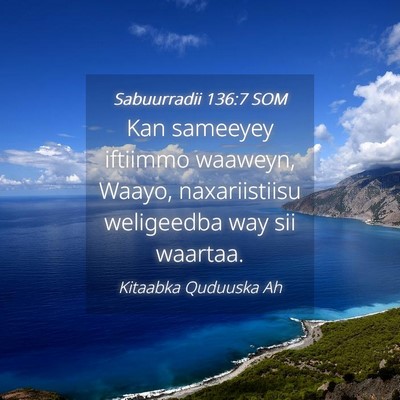 Picture 04 - Sabuurradii 136:7 SOM - Kan sameeyey iftiimmo waaweyn, Waayo, - Bible Verse Picture