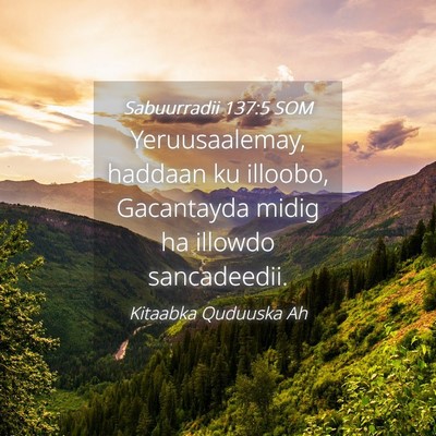 Picture 04 - Sabuurradii 137:5 SOM - Yeruusaalemay, haddaan ku illoobo, Gacantayda - Bible Verse Picture
