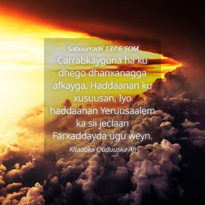 Picture 04 - Sabuurradii 137:6 SOM - Carrabkayguna ha ku dhego dhanxanagga afkayga, - Bible Verse Picture