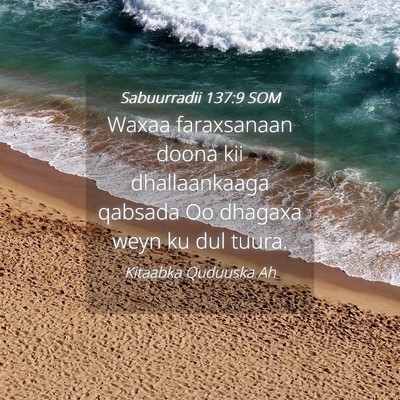 Picture 04 - Sabuurradii 137:9 SOM - Waxaa faraxsanaan doona kii dhallaankaaga qabsada - Bible Verse Picture