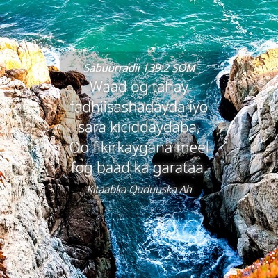 Picture 04 - Sabuurradii 139:2 SOM - Waad og tahay fadhiisashadayda iyo sara - Bible Verse Picture