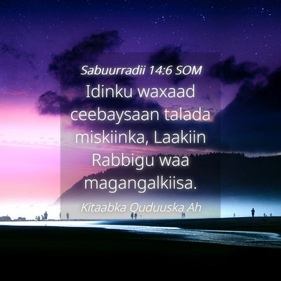 Picture 04 - Sabuurradii 14:6 SOM - Idinku waxaad ceebaysaan talada miskiinka, - Bible Verse Picture
