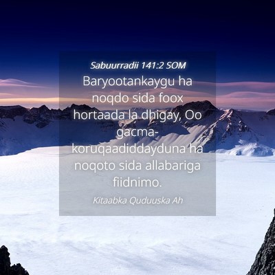 Picture 04 - Sabuurradii 141:2 SOM - Baryootankaygu ha noqdo sida foox hortaada la - Bible Verse Picture