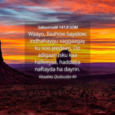 Picture 04 - Sabuurradii 141:8 SOM - Waayo, Ilaahow Sayidow, indhahaygu xaggaagay ku - Bible Verse Picture