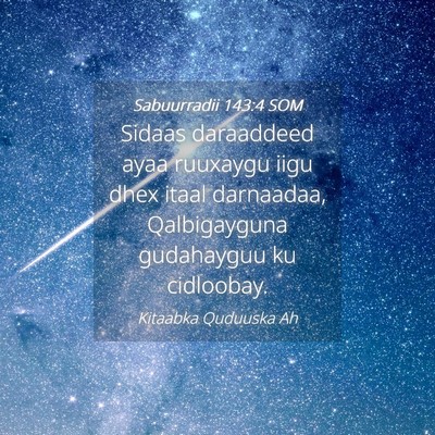 Picture 04 - Sabuurradii 143:4 SOM - Sidaas daraaddeed ayaa ruuxaygu iigu dhex itaal - Bible Verse Picture