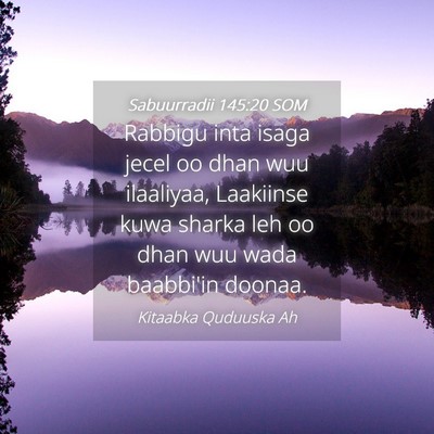 Picture 04 - Sabuurradii 145:20 SOM - Rabbigu inta isaga jecel oo dhan wuu ilaaliyaa, - Bible Verse Picture