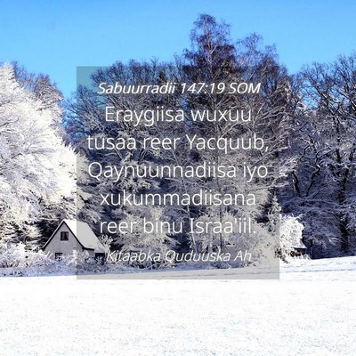 Picture 04 - Sabuurradii 147:19 SOM - Eraygiisa wuxuu tusaa reer Yacquub, - Bible Verse Picture